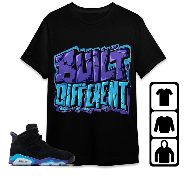 Jordan 6 Aqua Unisex T-Shirt, Tee, Sweatshirt, Hoodie, Built Different, Shirt To Match Sneaker