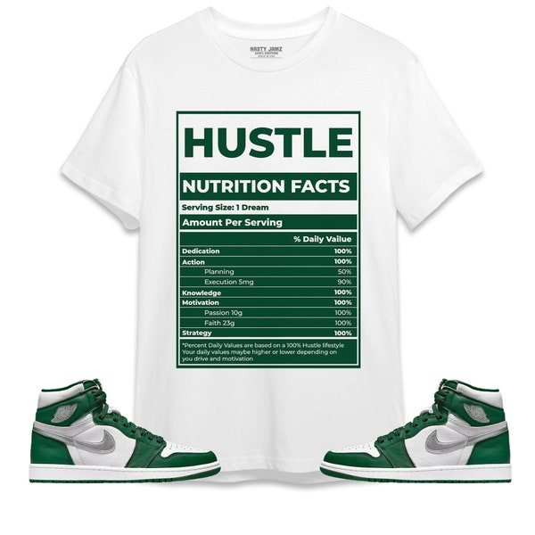 Hustle Nutrition Facts Unisex Shirt Match Jordan 1 High OG Gorge Green