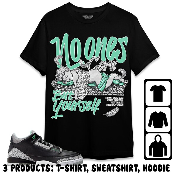 Jordan 3 Green Glow Unisex T-Shirt, Sweatshirt, Hoodie, No Ones Care, Shirt To Match Sneaker, Mother Day Gift