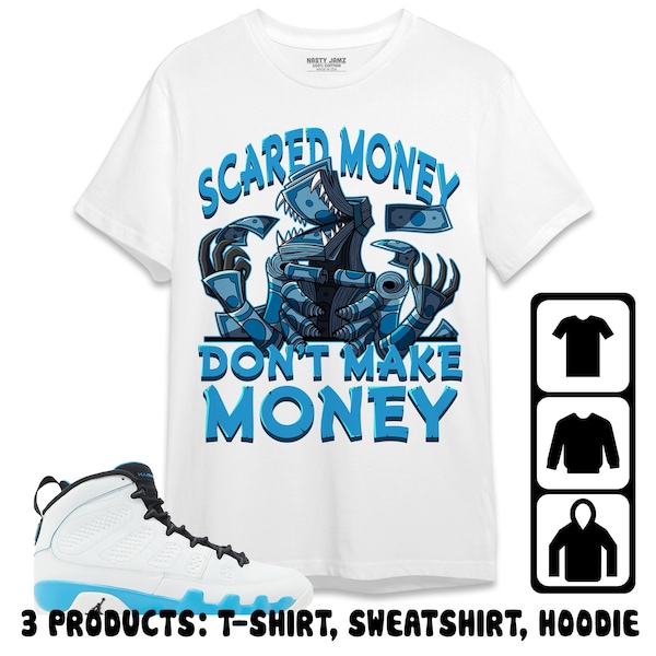 Jordan 9 Powder Blue Unisex T-Shirt, Sweatshirt, Hoodie, Scared Money, Shirt To Match Sneaker