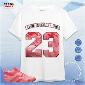 Tatum 3 In A Blender Number 23 CM3 Name Unisex Shirt, Hoodie, Sweatshirt To Match Sneaker