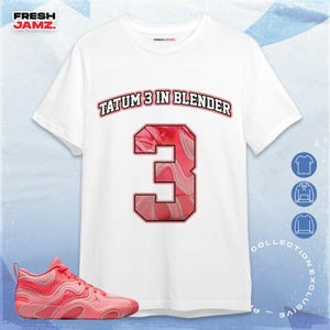 Tatum 3 In A Blender Number 3 CM3 Name Unisex Shirt, Hoodie, Sweatshirt To Match Sneaker