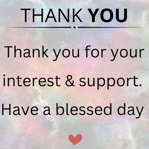 May include: A graphic with the words "THANK YOU" in bold black font. Below, the text reads "Thank you for your interest & support. Have a blessed day" with a red heart at the bottom. The background has a watercolor effect.
