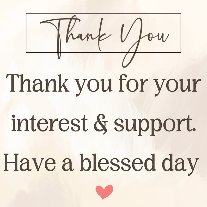May include: A thank you message with the text "Thank you for your interest & support. Have a blessed day."  The text is in brown font on a light brown background with a pink heart at the bottom.