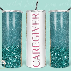 Caregiver Tumbler PNG: Teal Glitter Design, 20oz Skinny Tumbler (Digital Download)