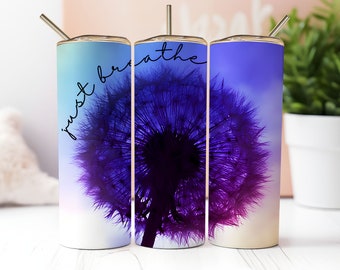 Just Breathe Tumbler Wrap PNG, Diseño de sublimación de vaso flaco de diente de león de 20 oz, descarga instantánea