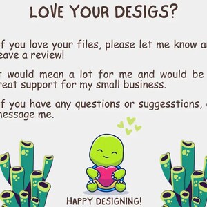 May include: Image with the text "LOVE YOUR DESIGS?" and bullet points about leaving reviews and contacting the seller. A cartoon turtle holding a heart is in the center, with green coral-like shapes on either side. The text "HAPPY DESIGNING!" is at the bottom.