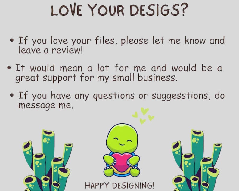 May include: A green turtle cartoon character holding a pink heart with the text "LOVE YOUR DESIGS?" above it. The text below the turtle says "HAPPY DESIGNING!" and there are green cartoon plants on either side of the turtle.