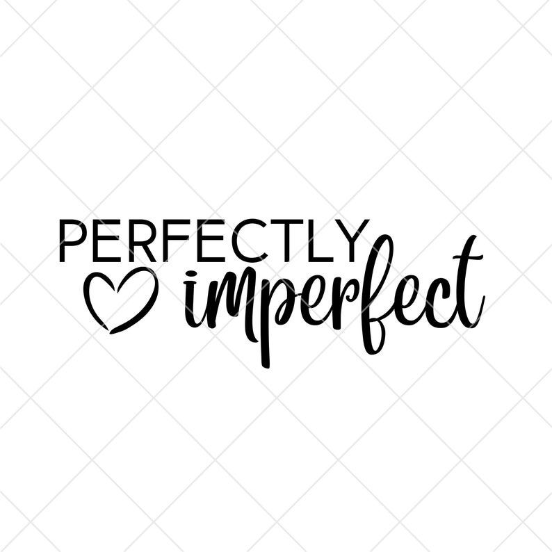 Perfectly Imperfect SVG, inspirational quote image 1