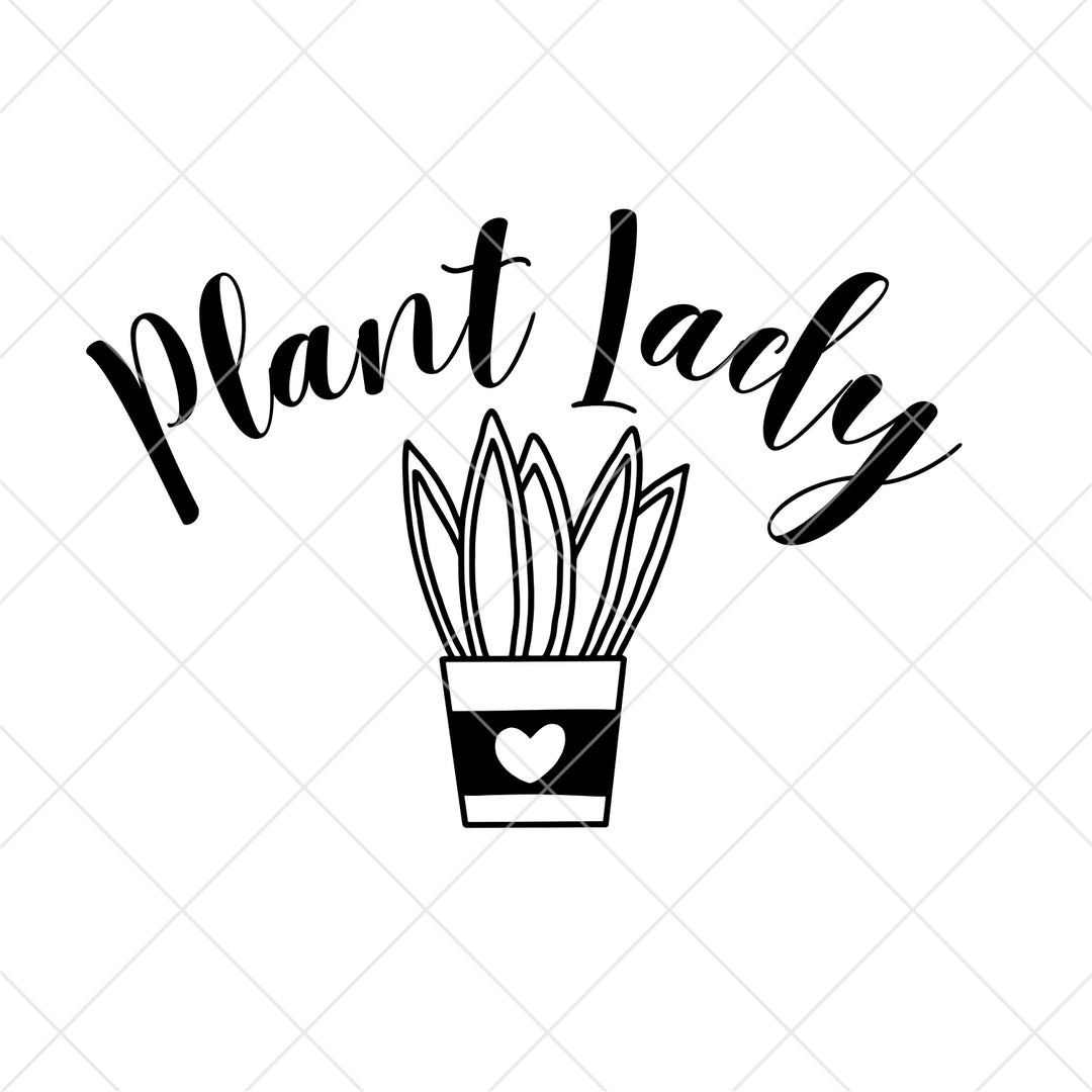Plant Lady SVG, Plant Quotes SVG, Plant Lovers Svg, Succulent Svg