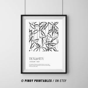 May include: Black and white printable art print with a graphic design of leaves and dots. The print includes the word "TENACITY" and its definition: "the quality of being very determined, to never stop trying to achieve a goal even in the face of seemingly insurmountable odds".
