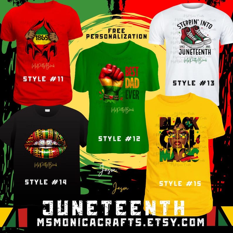 May include: A collection of five graphic t-shirts in various colors, including red, green, black, white, and yellow. Each shirt features unique designs and text, such as "1865", "Best Dad Ever", and "Black Girl Magic". The text "Juneteenth" is also visible.