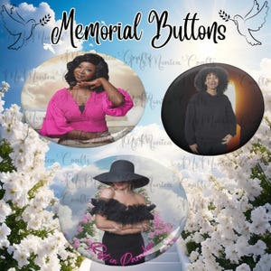 May include: Three memorial buttons with photos of people, set against a sky and floral background. The buttons feature images of a person in a pink top, a person in a black hoodie, and a person in a black dress and hat. The text "Memorial Buttons" is at the top.