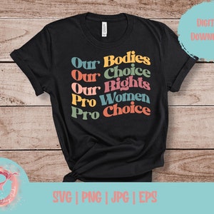 Our Bodies Our Choice Pro Women Pro Choice SVG, Frauenrechte SVG, Feministisches SVG, Reproduktionsrechte, Pro Choice T-Shirt Design