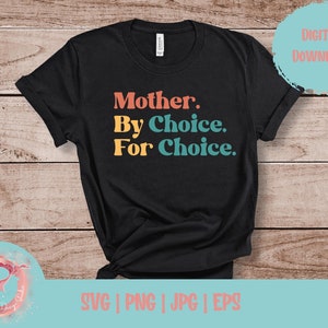 Mother By Choice For Choice SVG, Women&#39;s Rights SVG, Feminist SVG, Reproductive Rights, Pro Choice T-Shirt Design