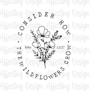 Bible Verse Svg, Bible SVG, Consider How The Wildflowers Grow, Bible sublimation, Digital File Inspirational, Inspirational Quotes SVG