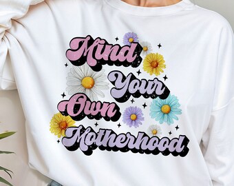 Mind Your Own Motherhood 2 PNG, Mama Png, Mama Flower Png, Mama Sublimation, Retro Mama Png, Mother's Day Png, Sublimation Designs