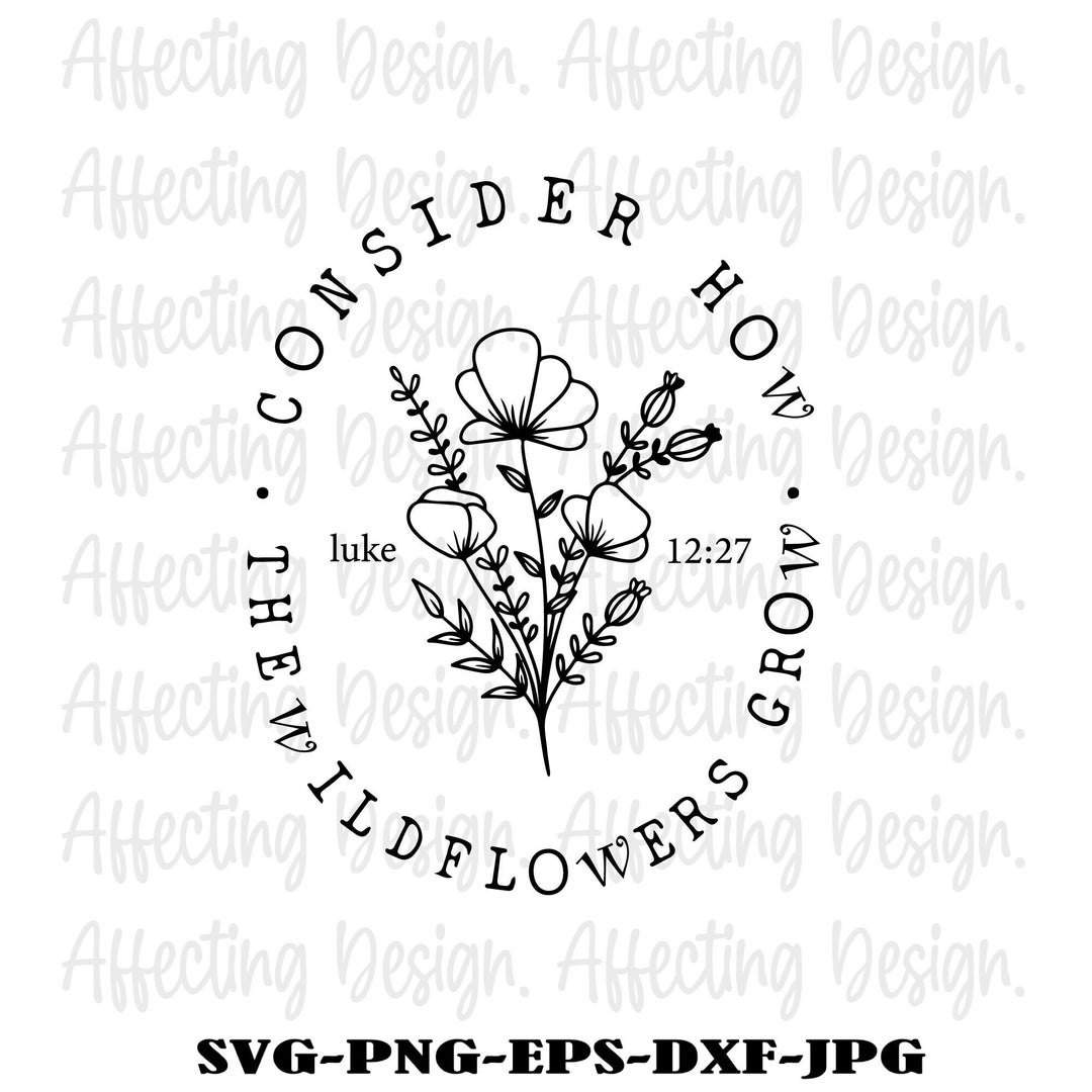 Bible Verse Svg, Bible SVG, Consider How the Wildflowers Grow, Bible
