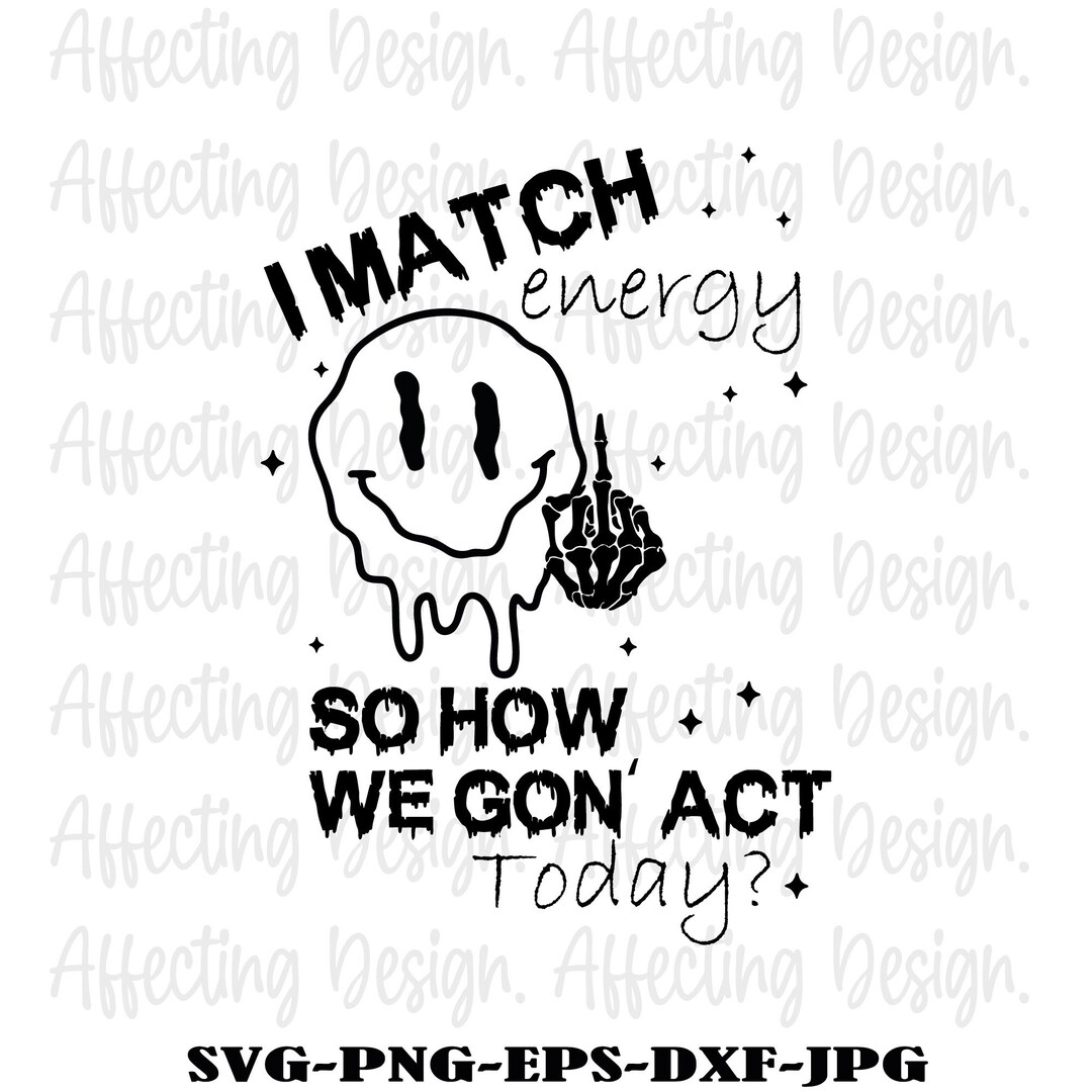 I Match Energy SVG PNG Energy Svg Funny Quote Svg Sassy Svg Etsy