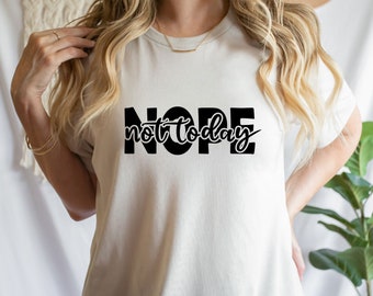 Nope Not Today SVG, Nope Not Today PNG, Wine Glass SvG, Tee Shirt SVG, Instant Download, Cricut Cut Files, Silhouette Cut Files, Print