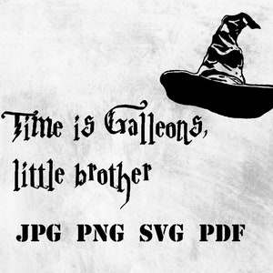 Peut inclure: Une illustration graphique noire d'un chapeau de sorcier pointu placé au-dessus du texte Time is Galleons, little brother, suivi des formats de fichier JPG PNG SVG PDF en lettres noires sur un fond texturé gris clair.