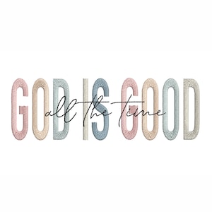 God Is Good All The Time Machine Embroidery Design. 5 Sizes. Bible Verse Embroidery Design