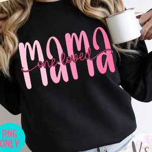 One Loved Mama PNG, Pink Valentine Mama Sublimation Design, Cute Mom Shirt PNG, Mother&#39;s Day PNG, Love Mama Digital Download