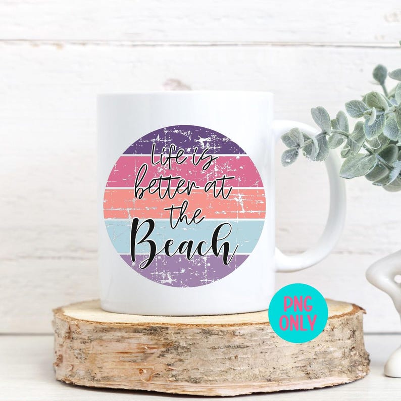 Life Is Better at the Beach PNG, Summer Sublimation Quote Design, Beach Shirt PNG for Sublimation, Digital Download for Mugs and Totes image 4
