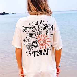Im a Better Person When Im Tanned Funny Beach Shirt Beachy Tee Cute Summer Graphic Tee Comfort Colors Beach TShirt Vintage Summer Tshirt