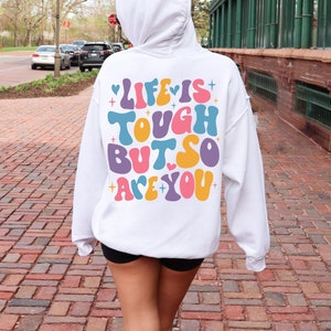 Life Is Tough But So Are you Hoodie, Trendy Zitat Hoodie, Süßes Sweatshirt für Frauen mit Spruch auf dem Rücken, Positives Zitat, Jugend, Frauen, Jugendliche