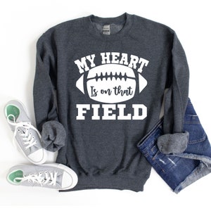 My Heart is on That Field Sweatshirt Custom Football Shirt - Etsy