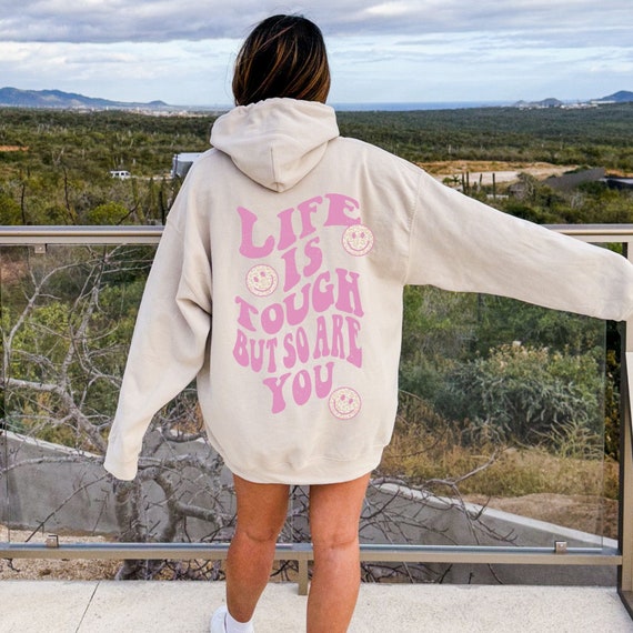 Life is Tough but so Are You Sweatshirt Preppy Hoodies Trendy Sweatshirts  Y2K Hoodie Words on Back Positive Quote Hoodie Oversized Hoodie - Etsy