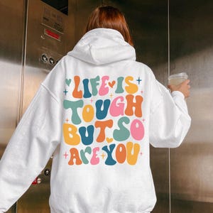 Life Is Tough But So Are you Hoodie, Trendy Zitat Hoodie, Süßes Sweatshirt für Frauen mit Spruch auf dem Rücken, Positives Zitat, Jugend, Frauen, Jugendliche