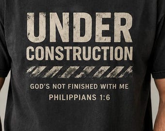 Under Construction Christian Faith T shirt | Bible Verse T-shirt