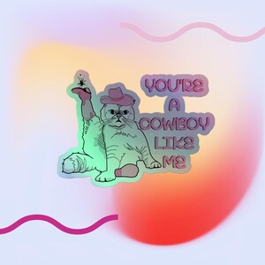 Cowboy Like Me Holographic Sticker: Illuminate Your Style Journey!