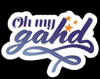 Oh my Gahd - Vinyl Sticker