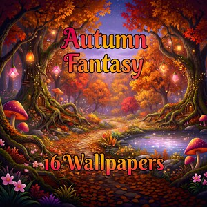 May include: A digital illustration of an autumn forest with trees, glowing lanterns, mushrooms, and a pond. The text reads Autumn Fantasy 16 Wallpapers. The scene features orange and red foliage, a winding path, and small dwellings in tree trunks.