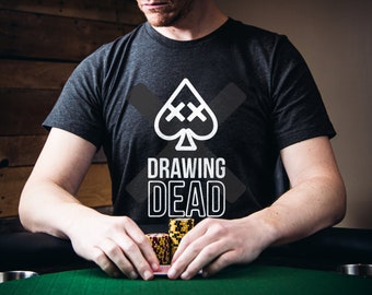 Poker Shirt Gift For Poker Player Funny Poker T-Shirt Gift for Him Texas Hold'em Shirt Card Player Clothing DRAWING DEAD Modern Design