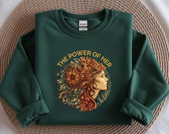 The Power Of Her Graphic Sweatshirt, Empowered Women Feminist Hoodie, Divine Feminine Goddess Shirt Gift, Feminist Sweatshirt, Womens Rights