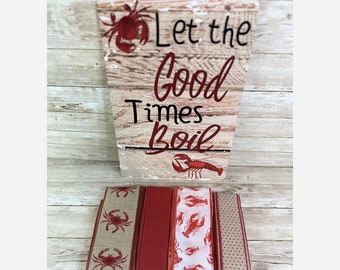 Let the Good Times Boil, Seafood Boil, Seafood Wreath, Crawfish Boil, Crab Wreath, Wreath Attachment, Wreath Supplies (12"x8")