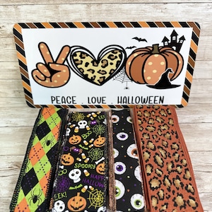 Peace Love Halloween, Halloween Sign, Halloween Decor, Halloween Wreath, Wreath Attachment, Wreath Supplies, Sign & Ribbon Kit (12&quot;x6&quot;)