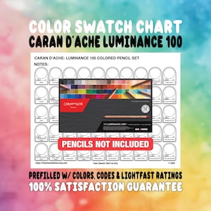 May include: A white color swatch chart for Caran d'Ache Luminance 100 colored pencils. The chart includes prefilled color swatches, codes, and lightfast ratings. The text "Pencils Not Included" is displayed in a red banner.