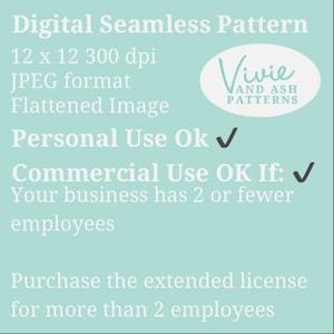 May include: A light blue digital seamless pattern with the text "Digital Seamless Pattern", "12 x 12 300 dpi", "JPEG format", "Flattened Image", "Personal Use Ok", "Commercial Use OK If: Your business has 2 or fewer employees", "Purchase the extended license for more than 2 employees", and a logo that says "Vivie and Ash Patterns".