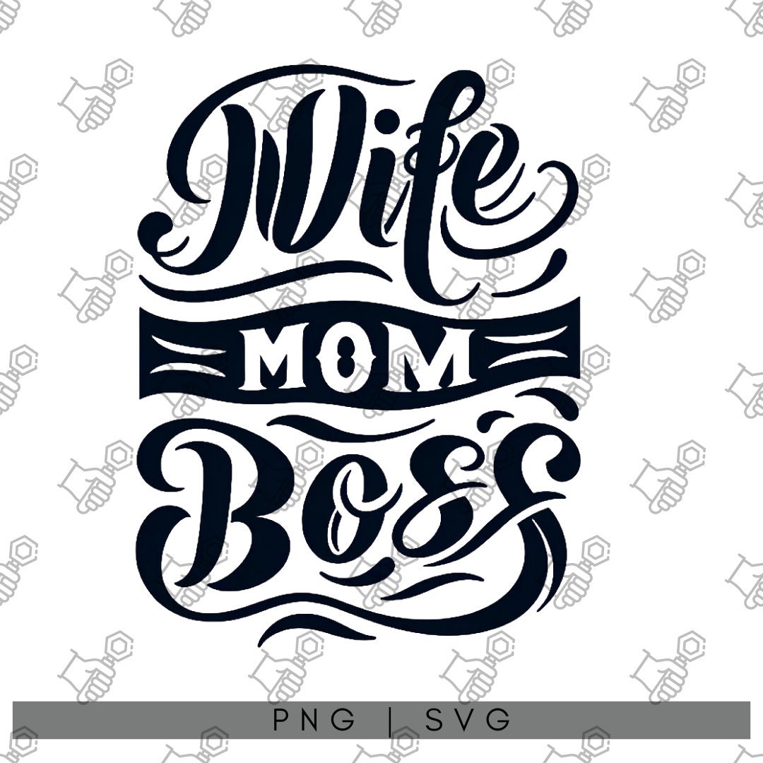 Mom Wife Boss Svg Png Bundle Empowering Mom Svgs For Crafting Mom Life