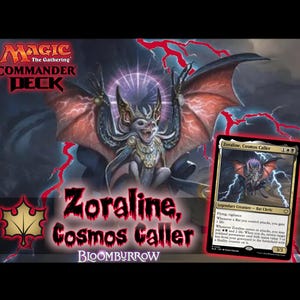 May include: A Magic: The Gathering Commander Deck box featuring Zoraline, Cosmos Caller. The image shows a bat-like creature with large wings and the text "Zoraline, Cosmos Caller" and "BLOOMBURROW". A card with the same character is also shown.