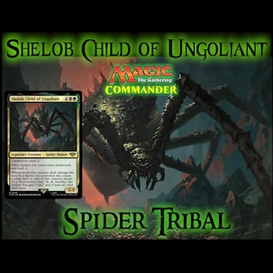 EDH Commander Deck Shelob, Child of Ungoliant MTG, Tribal Spiders!