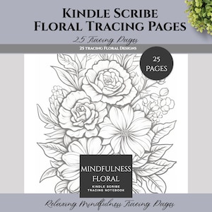Tracing Notebook 3 - 25  Unique Mindfulness Designs for Relaxation for Kindle Scribe - Floral Mindfulness Designs