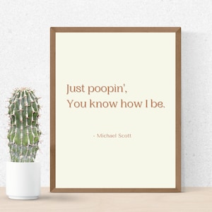Just poopin&#39; you know how I be - Digital Download Wall Art, Quote, The Office, Michael Scott, Minimal, Modern, Humor