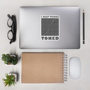 I keep things toned -  Sticker