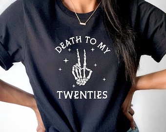 Death to My Twenties Birthday Shirt Death to My Twenties Sweatshirt 30th Birthday Shirt Birthday Gift Funny 30 Years Skeleton Tee